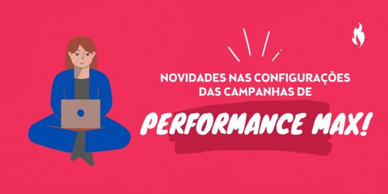 Campanhas de Performance Max (PMax): como configurar e segmentar (2024)