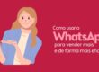 Como usar o WhatsApp para vender mais e de forma mais eficiente - Nitrum Comunicação e Consultoria