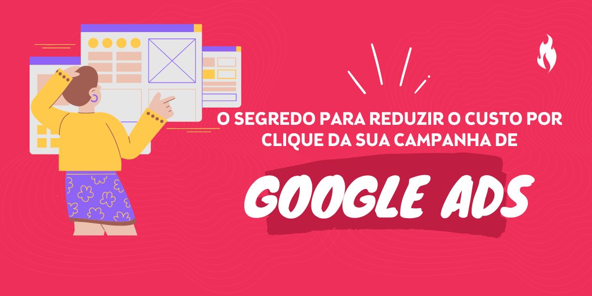 O segredo para reduzir o custo por clique da sua campanha de Google Ads - Nitrum Comunicação e Consultoria